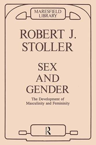 Sex and Gender: The Development of Masculinity and Femininity: The Development of Musculinity and Feminity (Maresfield Library)