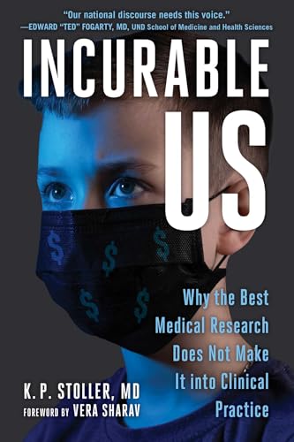 Incurable Us: Why the Best Medical Research Does Not Make It into Clinical Practice von Skyhorse