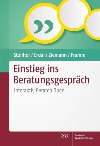 Einstieg ins Beratungsgespräch: Interaktiv Beraten üben von Deutscher Apotheker Verlag