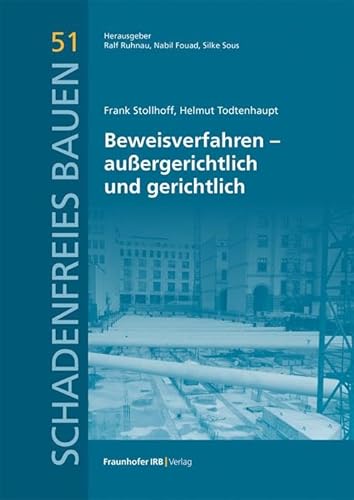 Beweisverfahren – außergerichtlich und gerichtlich (Schadenfreies Bauen) von Fraunhofer Irb Verlag