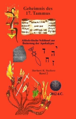 Geheimnis des 17. Tammus: Entdeckung und Datierung biblischen Apokalypse 2008-2015