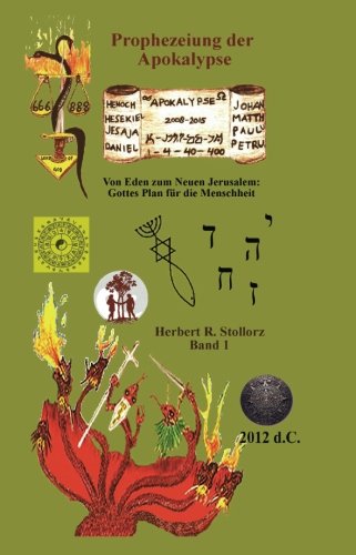 Prophezeiung der Apokalypse: Eine Expedition vom Garten Eden zum Neuen Jerusalem: Prophezeiung der Apokalypse: Eine Expedition vom Garten Eden zum Neuen Jerusalem: