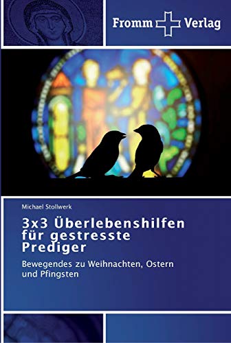 3x3 Überlebenshilfen für gestresste Prediger: Bewegendes zu Weihnachten, Ostern und Pfingsten