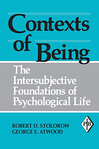 Contexts of Being: The Intersubjective Foundations of Psychological Life (Psychoanalytic Inquiry Book Series, Volume 12)