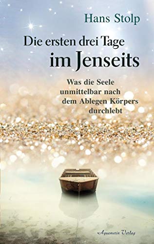 Die ersten Drei Tage im Jenseits: Was die seele unmittelbar nach dem Ablegen des Körpers durchlebt von Aquamarin