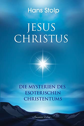 Jesus Christus: Die Mysterien des esoterischen Christentums von Aquamarin- Verlag GmbH