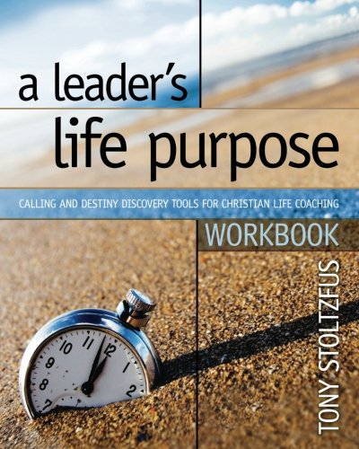 A Leader's Life Purpose Workbook: Calling and Destiny Discovery Tools for Christian Life Coaching von Coach22 Bookstore LLC