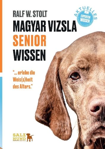 Magyar Vizsla SENIOR Wissen: "... erlebe die Weis(s)heit des Alters."
