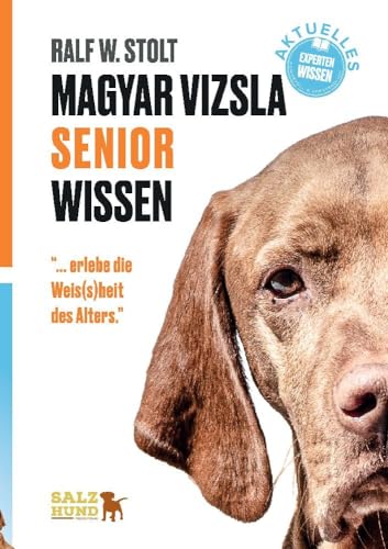 Magyar Vizsla SENIOR Wissen: "... erlebe die Weis(s)heit des Alters." von SalzHund Medien