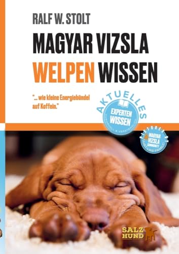 Magyar Vizsla WELPEN Wissen: ... wie kleine Energiebündel auf Koffein." (HundeWissen: Praxisorientierte Ratgeber für ein erfülltes Hundeleben)