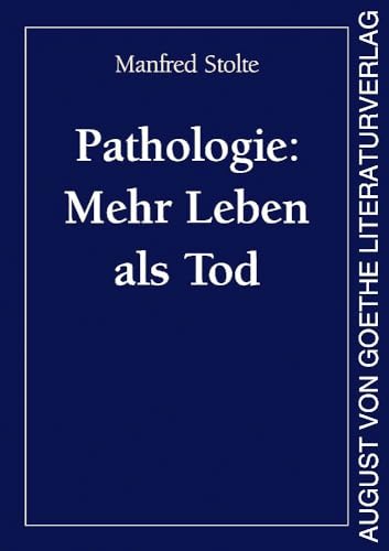 Pathologie: Mehr Leben als Tod von Frankfurter Literaturverlag GmbH