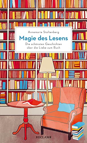 Magie des Lesens: Die schönsten Geschichten über die Liebe zum Buch