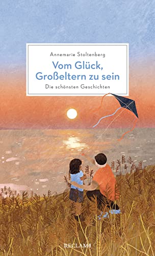 Vom Glück, Großeltern zu sein: Die schönsten Geschichten über Großeltern und ihre Enkelkinder Vom Glück, Großeltern zu sein: Die schönsten Geschichten über Großeltern und ihre Enkelkinder