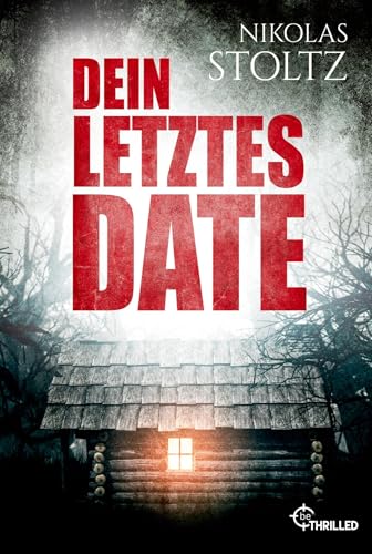 Dein letztes Date: Bist du sein perfektes Opfer? (Löwenstein & Berger Thriller) von beTHRILLED