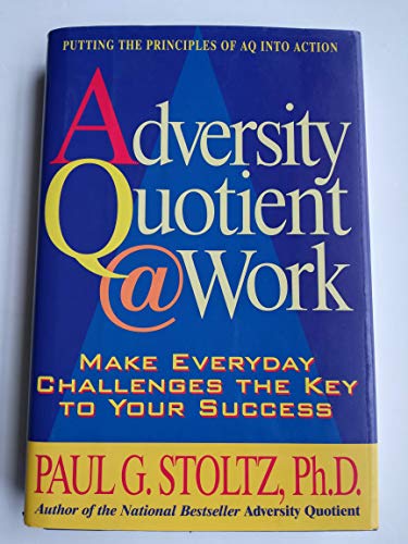 Adversity Quotient @ Work: Make Everyday Challenges the Key to Your Success--Putting the Principles of AQ Into Action von William Morrow