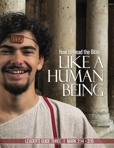 How to Read the Bible Like a Human Being | Leader's Guide Three: Mark 2:14 - 3:15 von Independently published