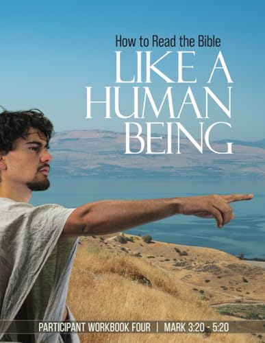 How to Read the Bible Like a Human Being | Workbook Four: Mark 3:20 - 5:20 von Independently published