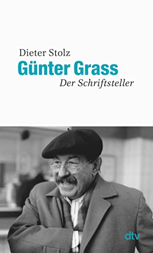 Günter Grass: Der Schriftsteller | Die erste Gesamtdarstellung des literarischen Werkes von dtv Verlagsgesellschaft