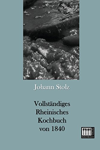 Vollständiges Rheinisches Kochbuch von 1840 von Kochbuch-Verlag