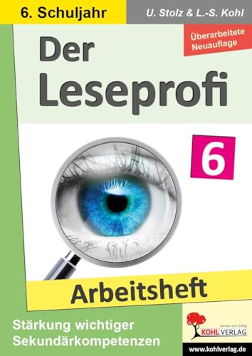 Der Leseprofi - Arbeitsheft / Klasse 6: Fit durch Lesetraining! (6. Schuljahr) von KOHL VERLAG Der Verlag mit dem Baum