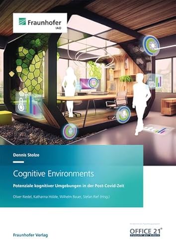 Cognitive Environments: Potenziale kognitiver Umgebungen in der Post-Covid-Zeit von Fraunhofer Verlag