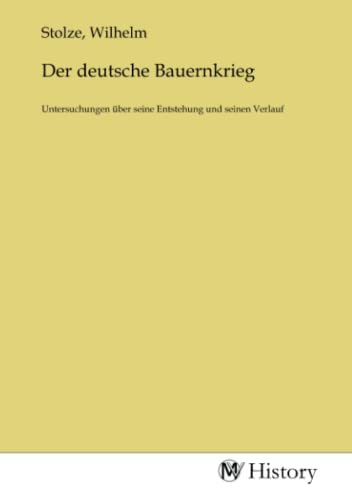 Der deutsche Bauernkrieg: Untersuchungen über seine Entstehung und seinen Verlauf
