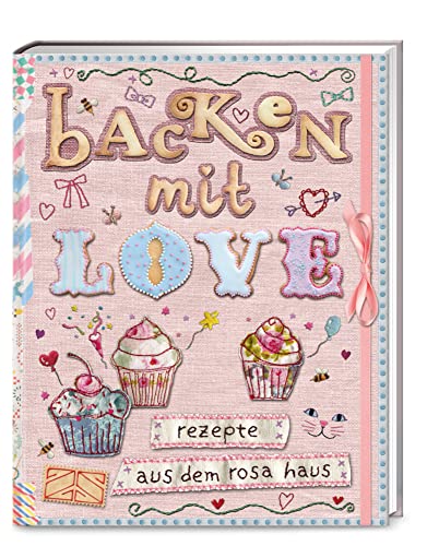 Backen mit Love: Rezepte aus dem rosa Haus