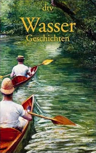 WasserGeschichten: Ein literarisches Lesebuch von dtv Verlagsgesellschaft mbH & Co. KG