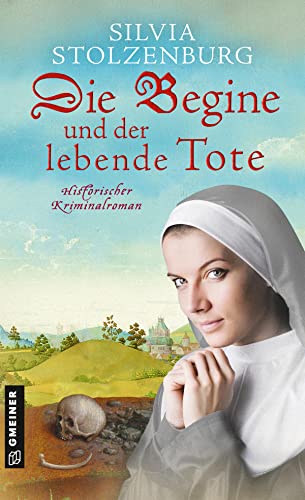 Die Begine und der lebende Tote: Historischer Kriminalroman (Die Begine von Ulm) (Historische Romane im GMEINER-Verlag)