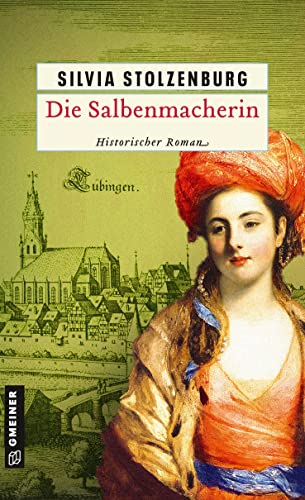 Die Salbenmacherin: Historischer Roman (Historische Romane im GMEINER-Verlag) von Gmeiner Verlag