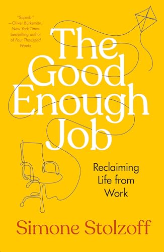 The Good Enough Job: Reclaiming Life from Work von Portfolio