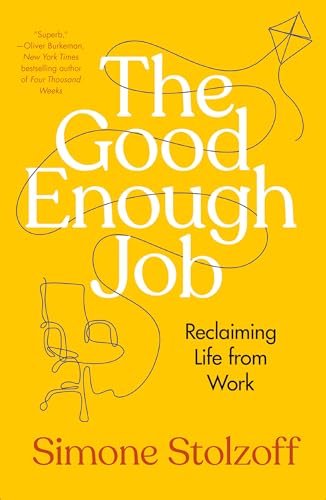 The Good Enough Job: Reclaiming Life from Work