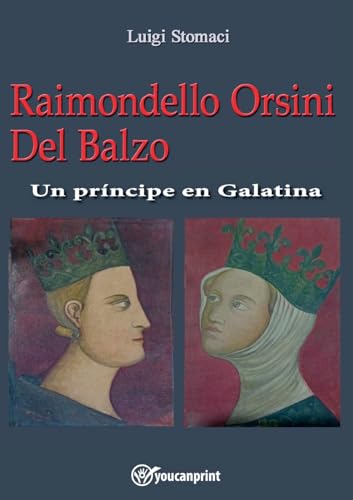 Raimondello Orsini Del Balzo. Un príncipe en Galatina von Youcanprint