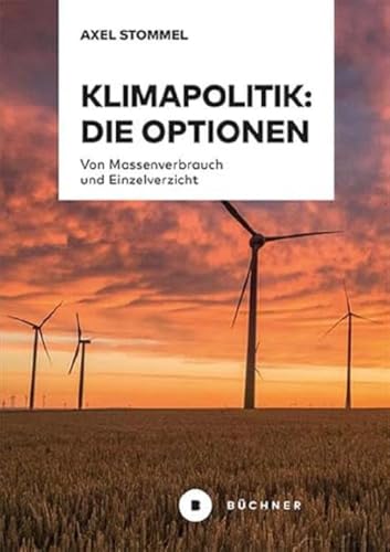 Klimapolitik: Die Optionen: Von Massenverbrauch und Einzelverzicht