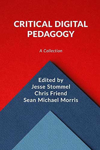 Critical Digital Pedagogy: A Collection