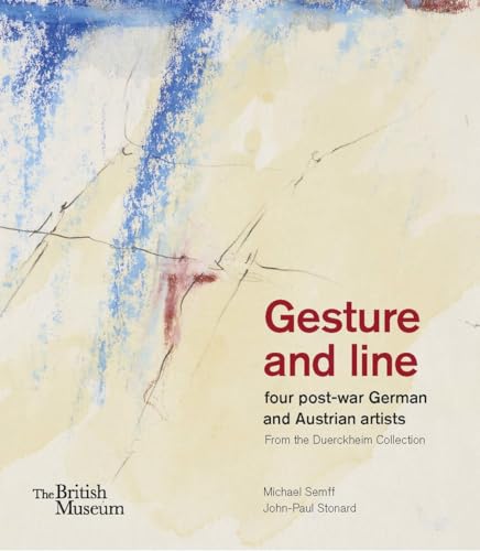Gesture and Line: Four Post-war German and Austrian Artists from the Duerckheim Collection von British Museum Press