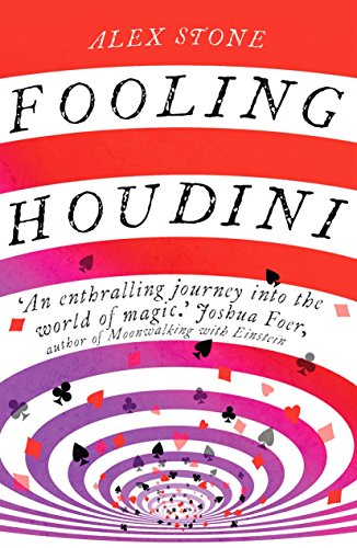 Fooling Houdini: Adventures in the World of Magic