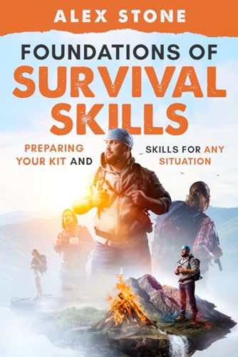 Foundations of Survival Skills: Preparing Your Kit and Skills for Any Situation von Independently published
