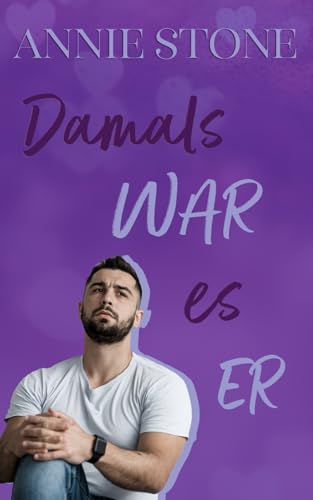 Damals war es er (Sweetwater Love, Band 3)