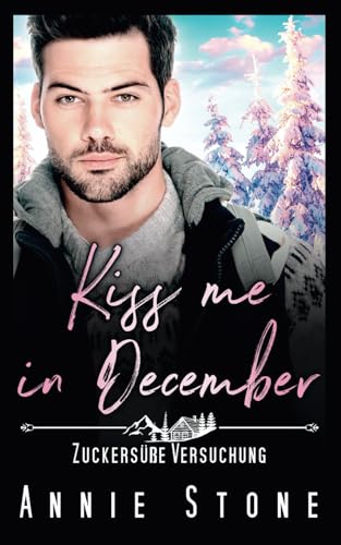 Kiss me in December: Zuckersüße Versuchung von Independently published