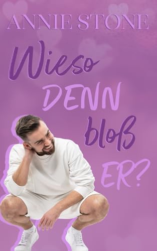 Wieso denn bloß er? (Sweetwater Love, Band 5) von Independently published