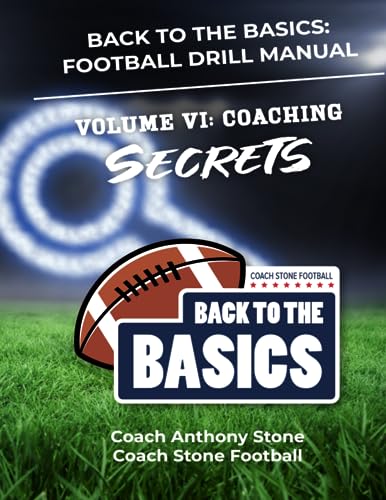 Back to the Basics Football Drill Manual Volume VI: Coaching Secrets von Independently published