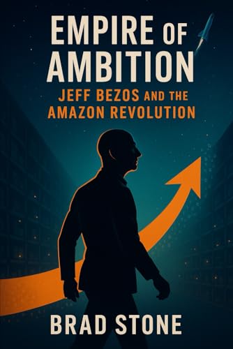 Empire of Ambition: Jeff Bezos and the Amazon Revolution von Independently published