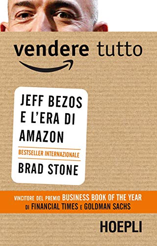 Vendere tutto. Jeff Bezos e l'era di Amazon (Business & technology) von Hoepli