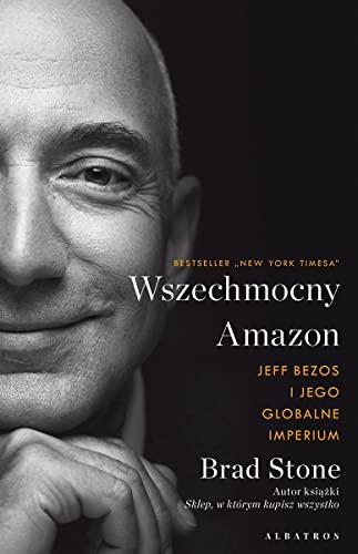 Wszechmocny Amazon: Jeff Bezos i jego globalne imperium
