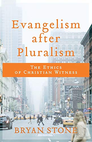 Evangelism after Pluralism: The Ethics of Christian Witness von Baker Academic