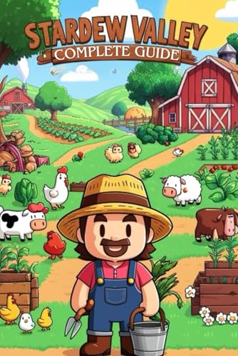 Stardew Valley Complete Guide: Quests, Strategies, Items, Cooking Recipes, Expert Tips and Tricks
