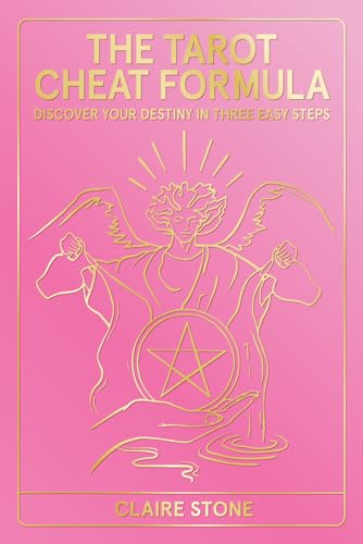 The Tarot Cheat Formula: Discover Your Destiny in Three Easy Steps