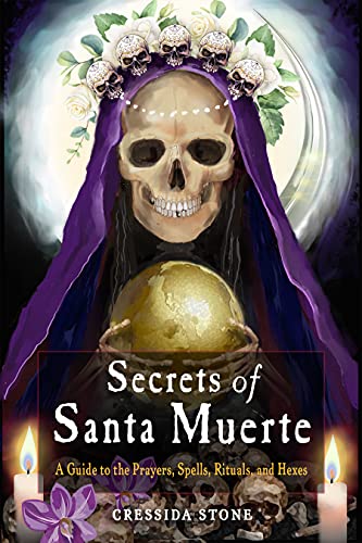 Secrets of Santa Muerte: A Guide to the Prayers, Spells, Rituals, and Hexes Secrets of Santa Muerte: A Guide to the Prayers, Spells, Rituals, and Hexes von Weiser Books