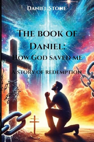 The Book of Daniel How God Saved Me: A Story of Redemption (Awakened in Christ) von Ataraxia Global House